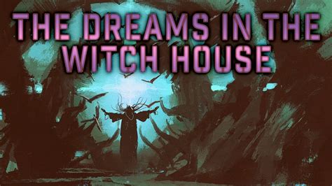 Dreams in the witch house hp lovecratf